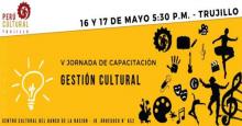 V Jornada de capacitación en Gestión Cultural en Trujillo 